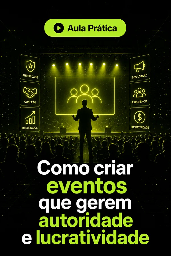 Como criar eventos que gerem autoridade e lucratividade